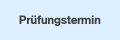 Prüfungstermin