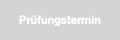 Prüfungstermin
